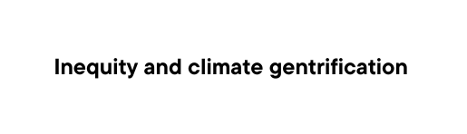 Inequity and climate gentrification